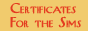 Certificates for the Sims